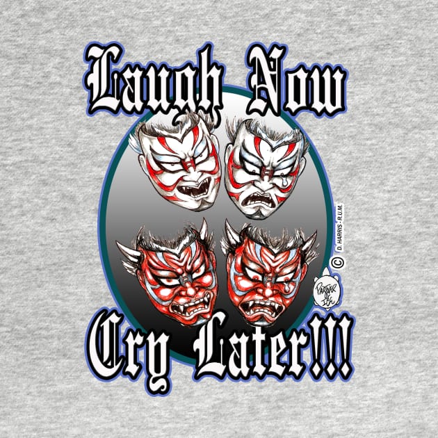 LAUGH NOW... CRY LATER (KABUKI MASKS) by DHARRIS68